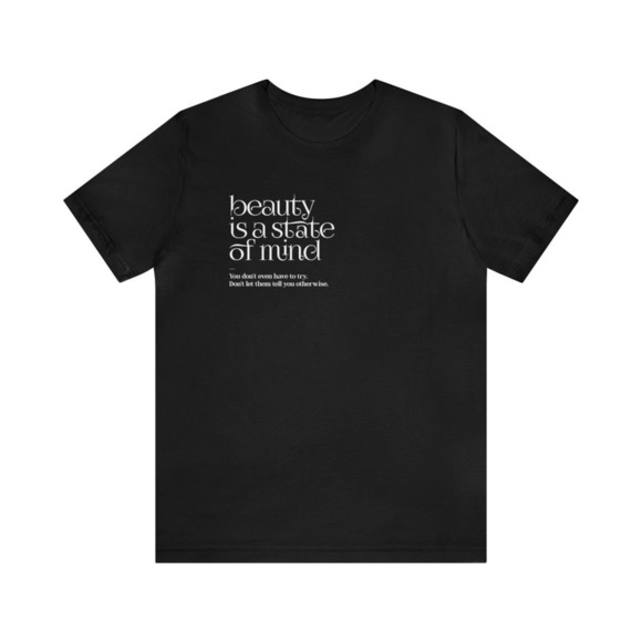 Jasper
D Other - Beauty Is A State Of Mind Positive Quote Unisex T-Shirt